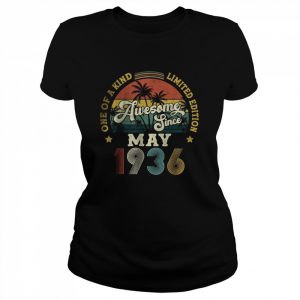 Awesome Since May 1936 One Of A kind Limited Edition T-Shirt Classic Women's T-shirt