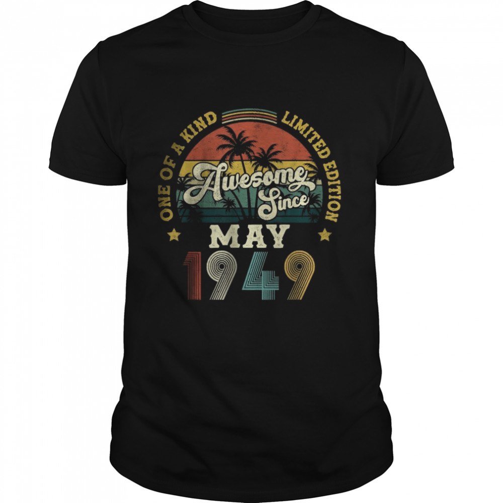 Awesome Since May 1949 One Of A Kind Limited Edition T-Shirt