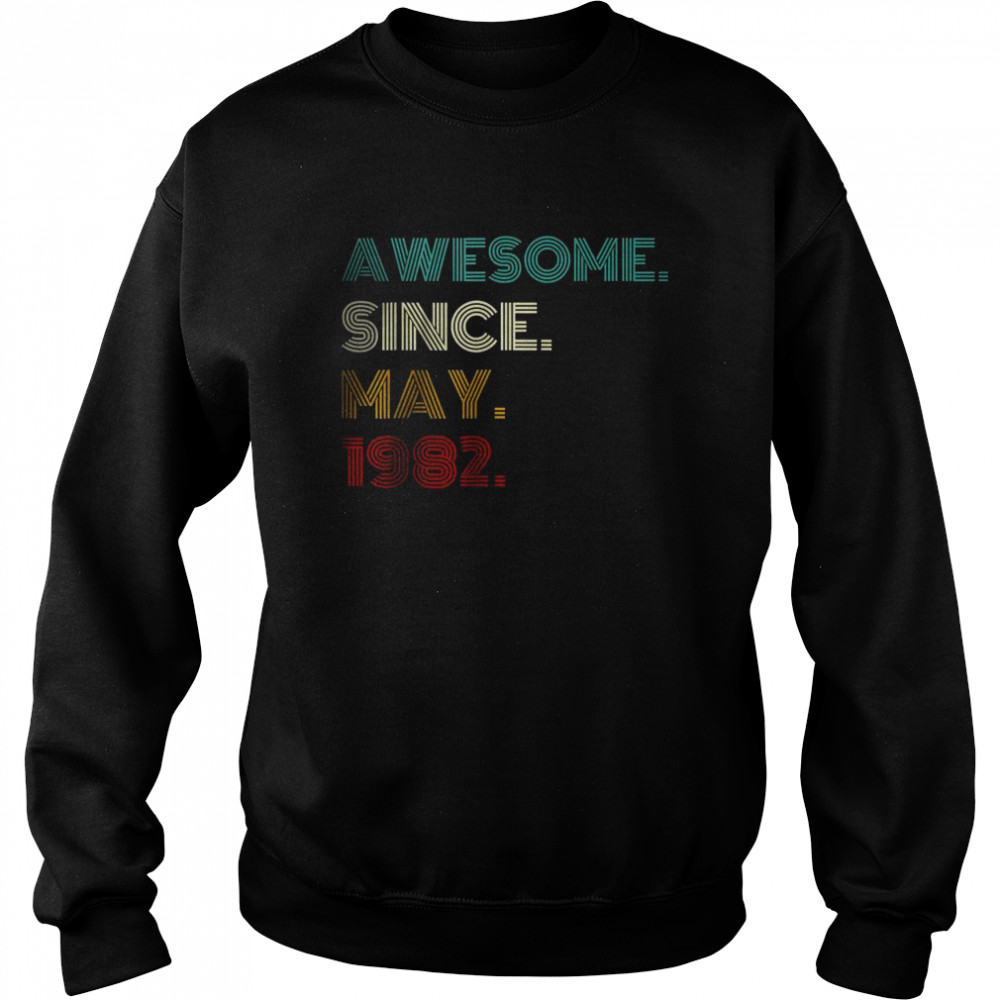 Awesome Since May 1982 40th Birthday T-Shirt Unisex Sweatshirt