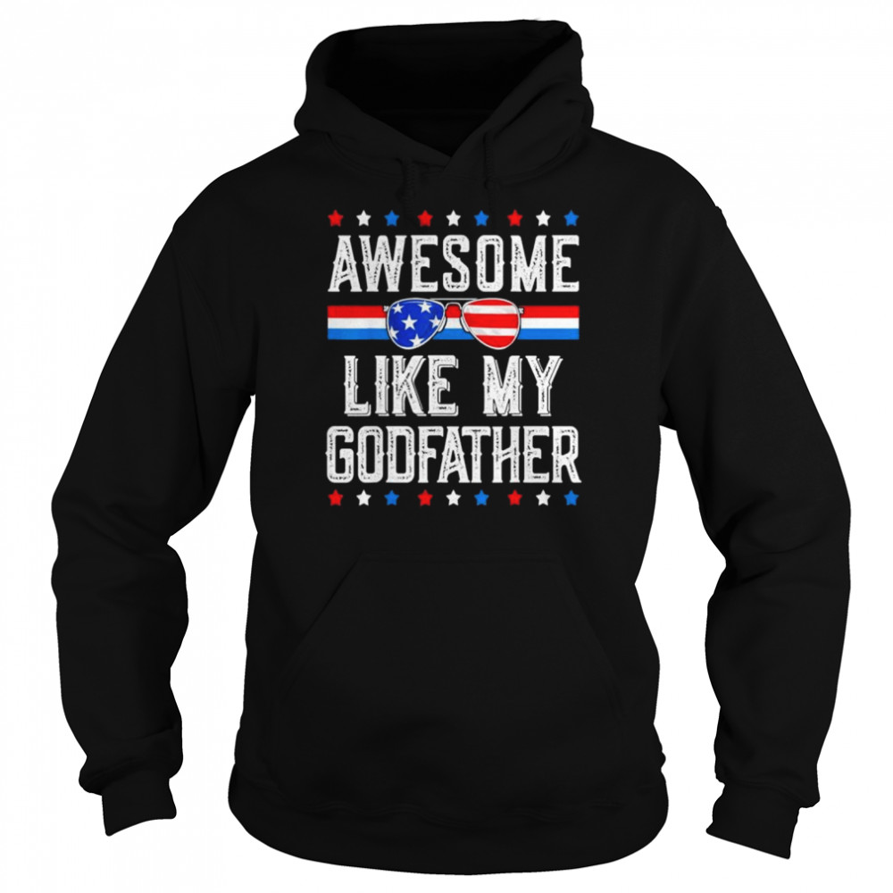 Awesome like my godfather retro usa flag parents day baptism hirt  Unisex Hoodie