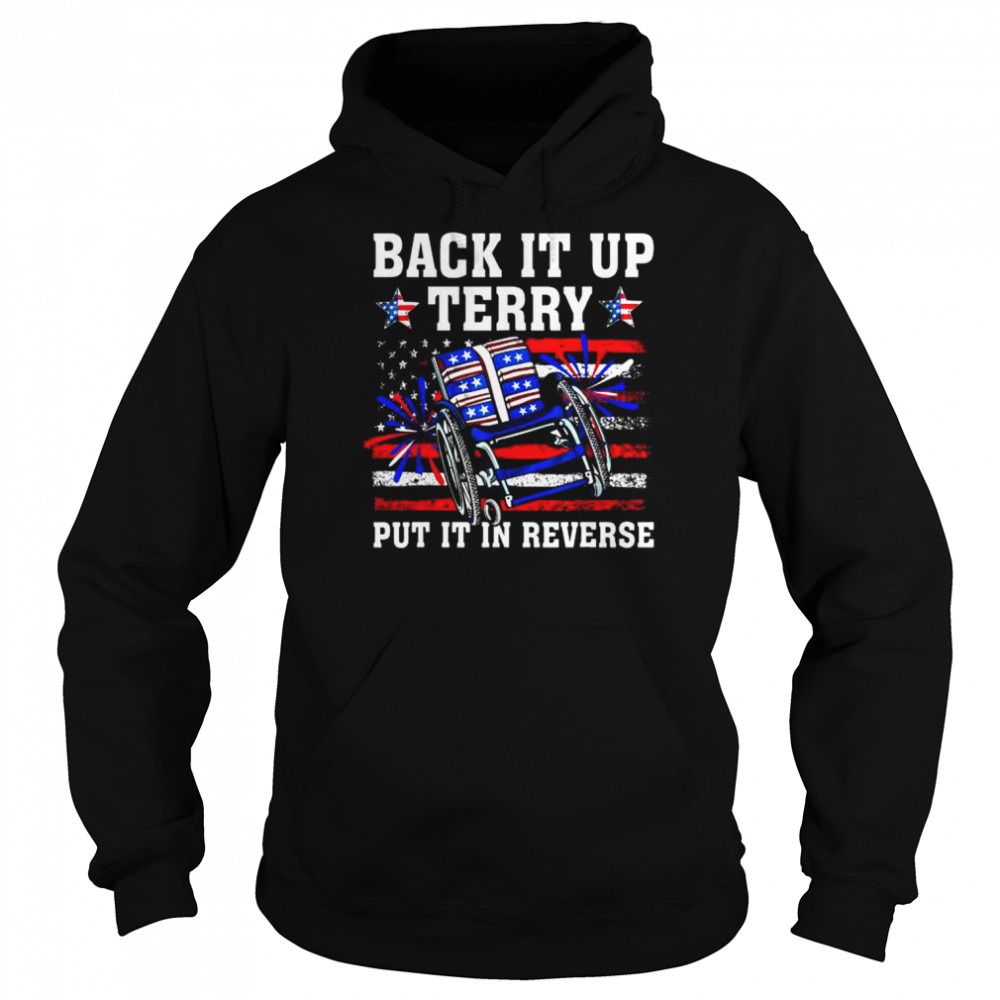 Back It Up Terry Put It In Reverse 4th Of July US Flag Tee Shirt Unisex Hoodie