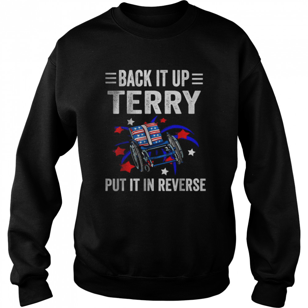 Back Up Terry Put It In Reverse Firework 4th Of July T-Shirt Unisex Sweatshirt