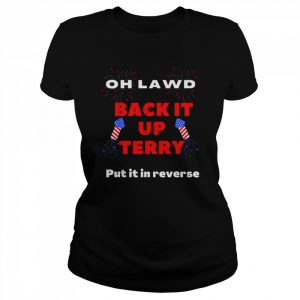 Back it up Terry Put it In reverse 4th of JulyShirt Shirt Classic Women's T-shirt