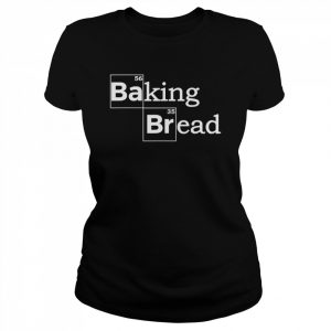 Baking Bread Bread Baker Bakery PretzelShirt Shirt Classic Women's T-shirt