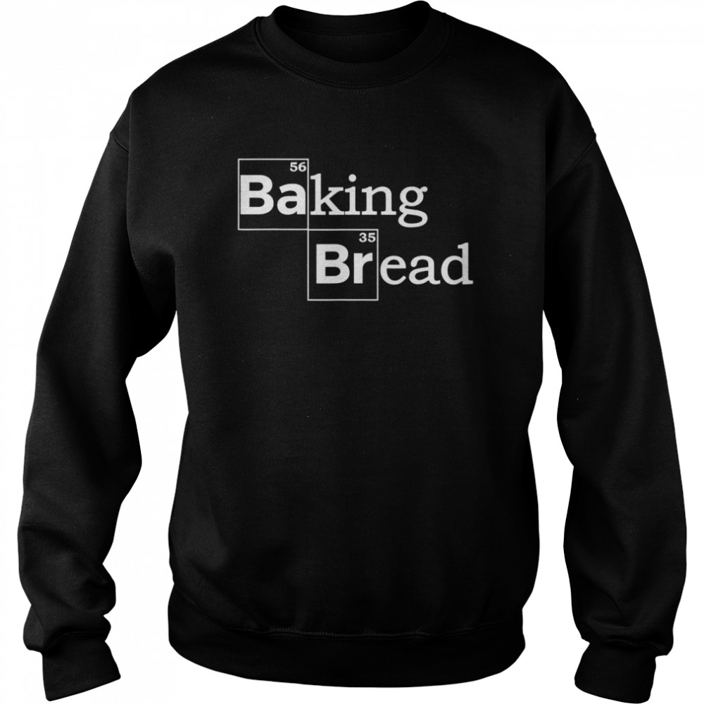 Baking Bread Bread Baker Bakery PretzelShirt Shirt Unisex Sweatshirt