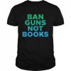 Ban guns not books  Classic Men's T-shirt