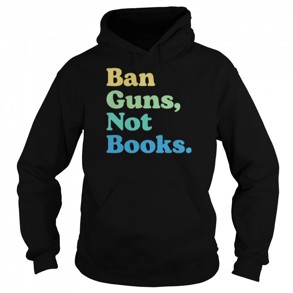 Ban guns not books  Unisex Hoodie