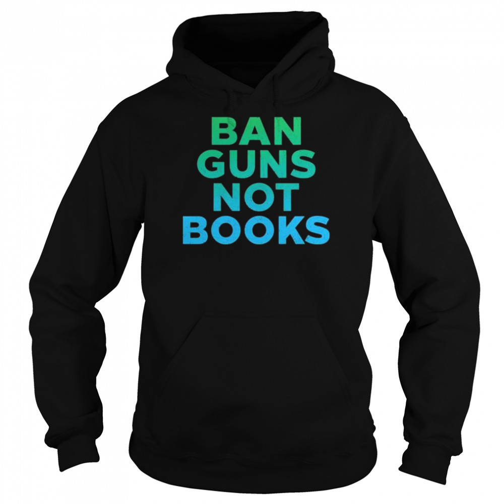 Ban guns not books  Unisex Hoodie