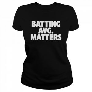 Batting Avg Matters T-Shirt Classic Women's T-shirt