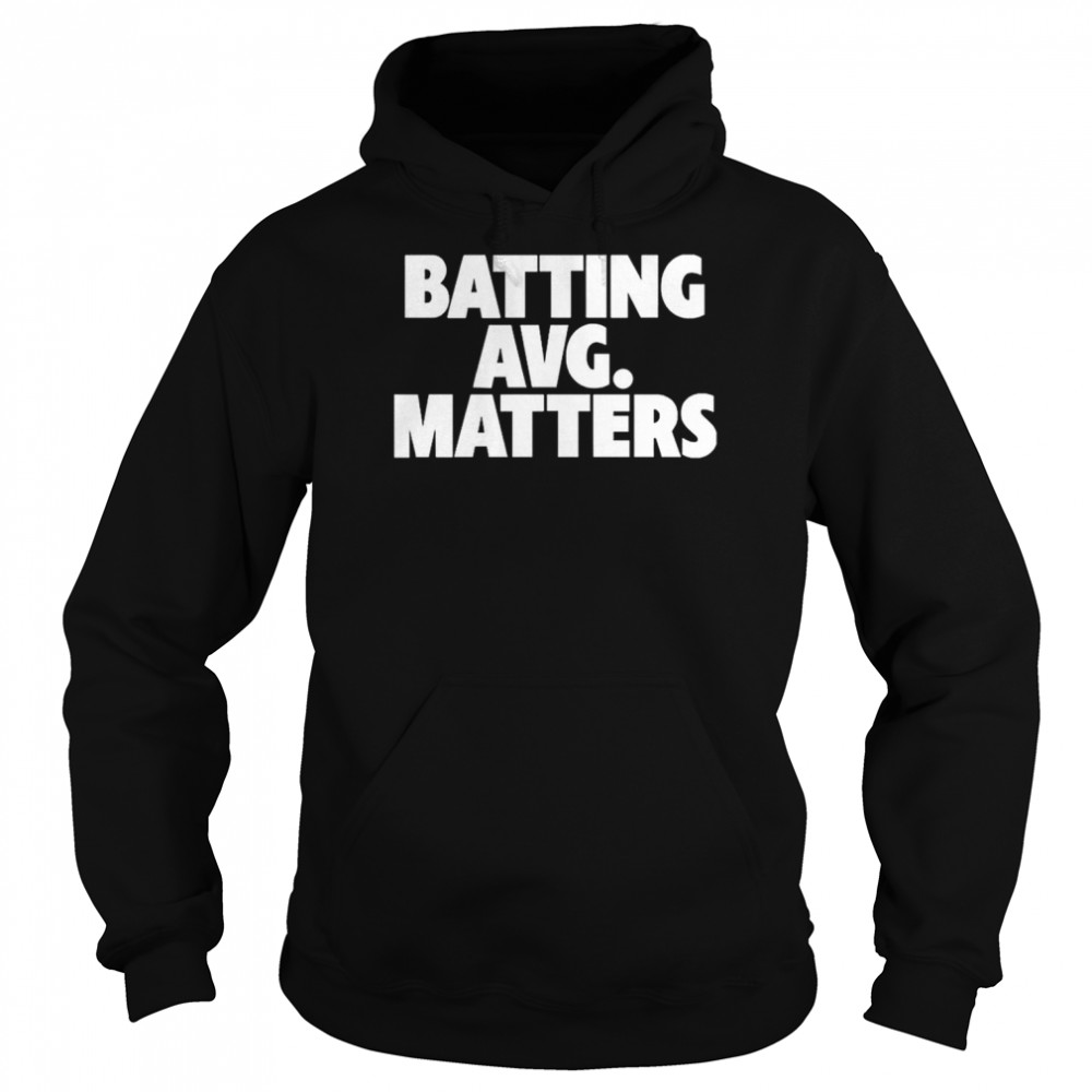 Batting Avg Matters T-Shirt Unisex Hoodie