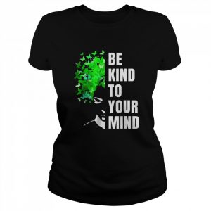 Be Kind To Your Mind Mental Health Awareness Month Green T-Shirt Classic Women's T-shirt