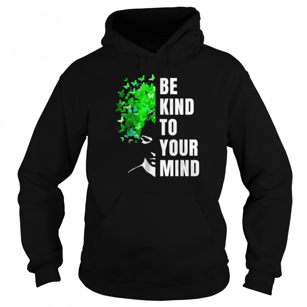 Be Kind To Your Mind Mental Health Awareness Month Green T-Shirt Unisex Hoodie