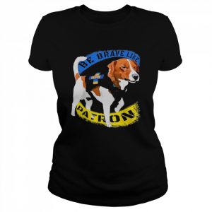 Be brave like patron dog hero be brave like Ukraine  Classic Women's T-shirt