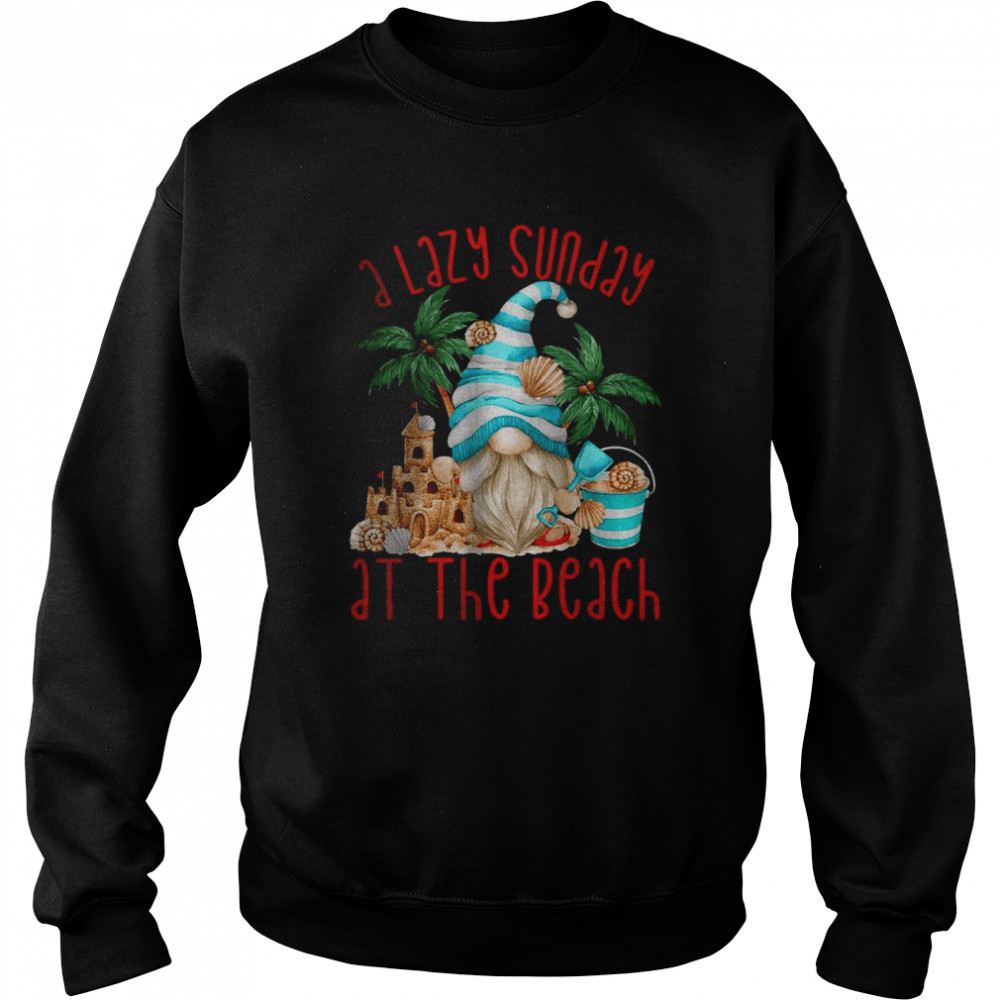 Beach Gnome I lazy sunday at the beach T-Shirt Unisex Sweatshirt