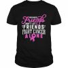 Because friends don’t let friends fight cancer alone  Classic Men's T-shirt