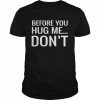 Before You Hug Me Don’t T-Shirt Classic Men's T-shirt