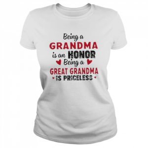 Being a grandma is an honor being a great grandma is priceless  Classic Women's T-shirt