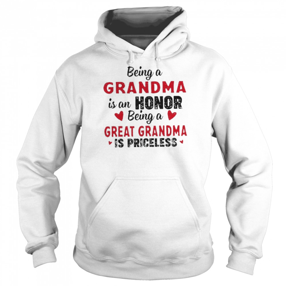 Being a grandma is an honor being a great grandma is priceless  Unisex Hoodie