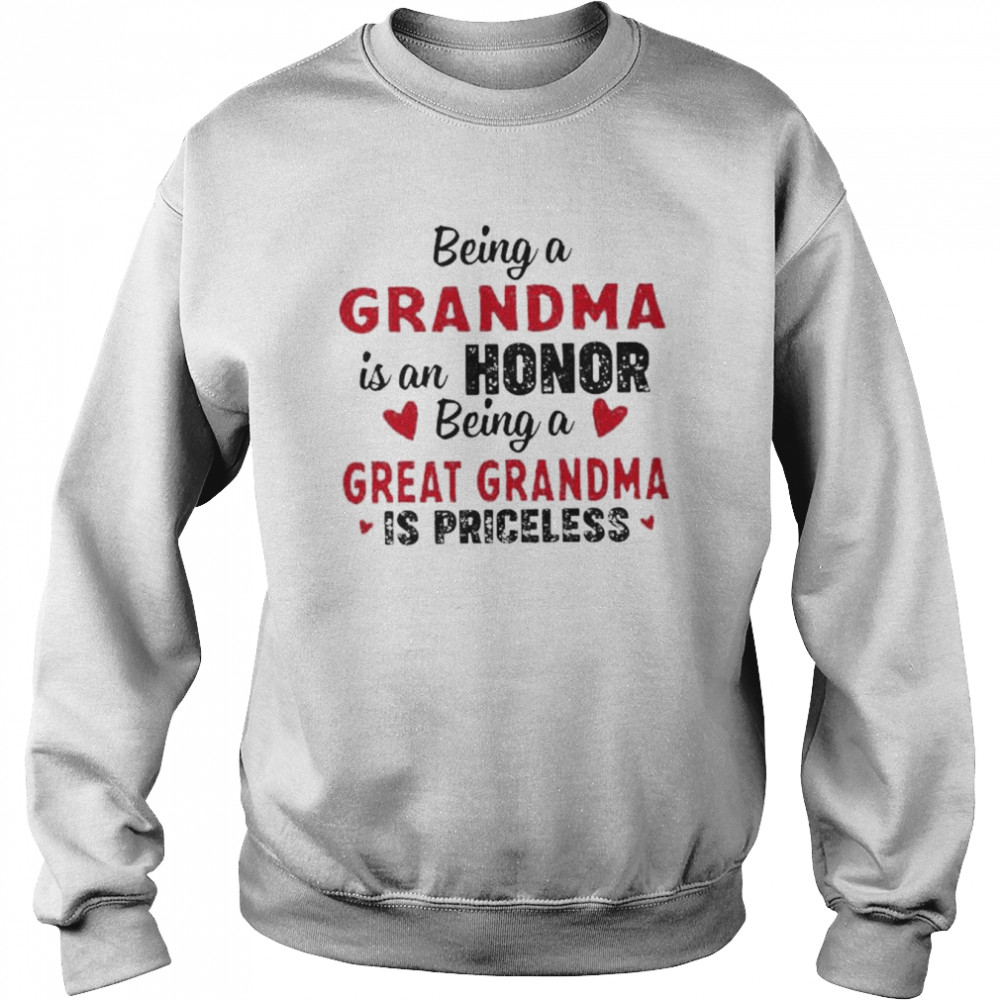 Being a grandma is an honor being a great grandma is priceless  Unisex Sweatshirt