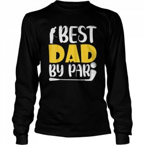 Best Dad By Par Weekends Forecast Father’s Golf Day Shirt Long Sleeved T-shirt