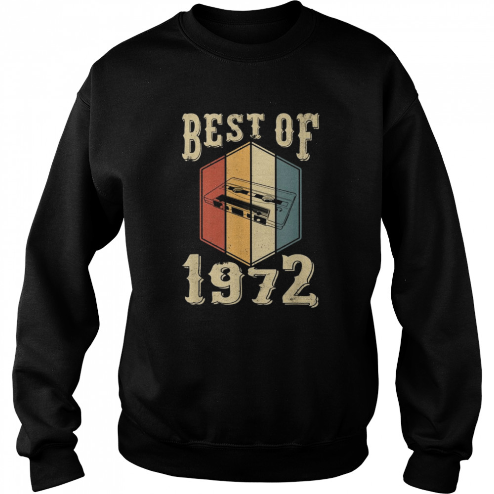 Best Of 1972 50 Year Old Cassette Tape 50th BirthdayShirt Shirt Unisex Sweatshirt