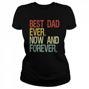 Best dad ever Shirt Classic Women's T-shirt