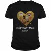 Best ruff mom ever Dog Loving Shirt Classic Men's T-shirt