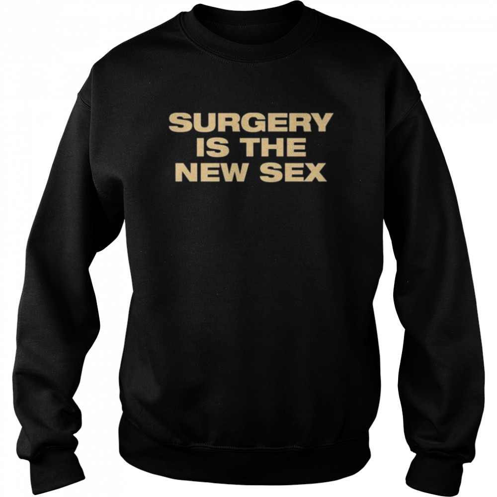 Beyond fest surgery is the new sex  Unisex Sweatshirt