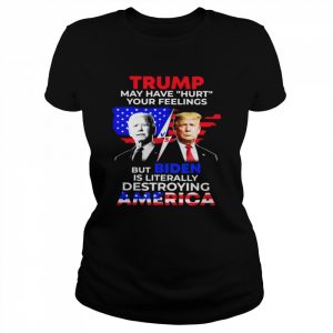 Biden and Donald Trump is literally destroying america democrat  Classic Women's T-shirt