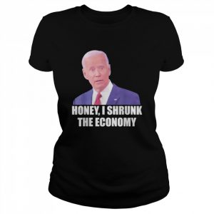 Biden democrat honey I shrunk the economy political  Classic Women's T-shirt