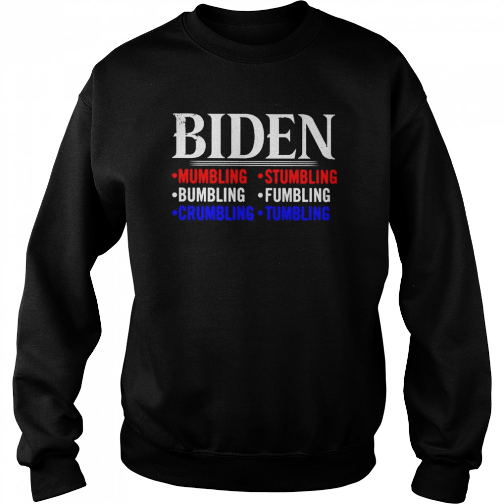 Biden mumbling stumbling bumling fumbling  Unisex Sweatshirt