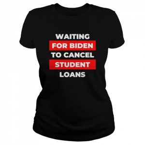 Biden student loans vote political 46  Classic Women's T-shirt