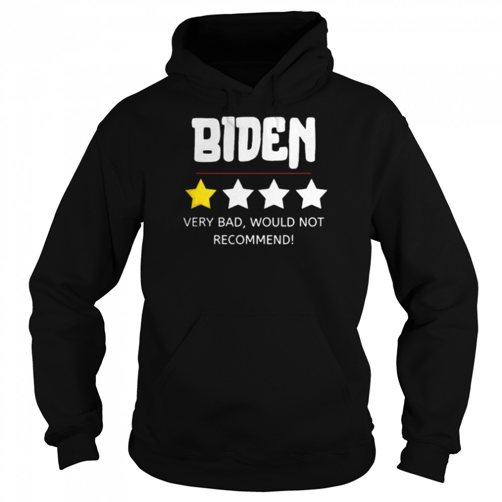 Biden very bad would not recommend  Unisex Hoodie