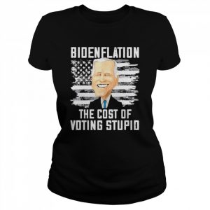 Bidenflation the cost of voting stupid t- Classic Women's T-shirt