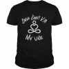 Bish don’t kill my vibe  Classic Men's T-shirt