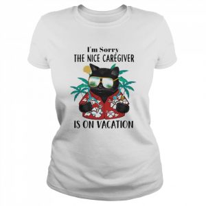 Black Cat I’m Sorry The Nice Caregiver Is On Vacation Shirt Classic Women's T-shirt