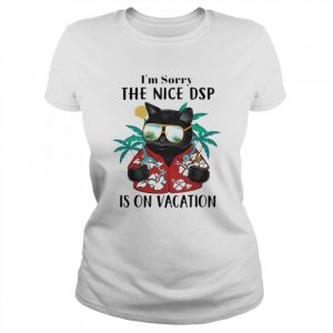 Black Cat I’m Sorry The Nice Dsp Is On Vacation Shirt Classic Women's T-shirt