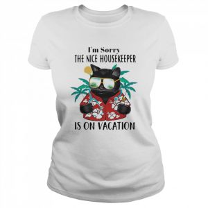 Black Cat I’m Sorry The Nice Housekeeper Is On Vacation Shirt Classic Women's T-shirt