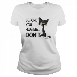 Black Cat before you hug me don’t  Classic Women's T-shirt