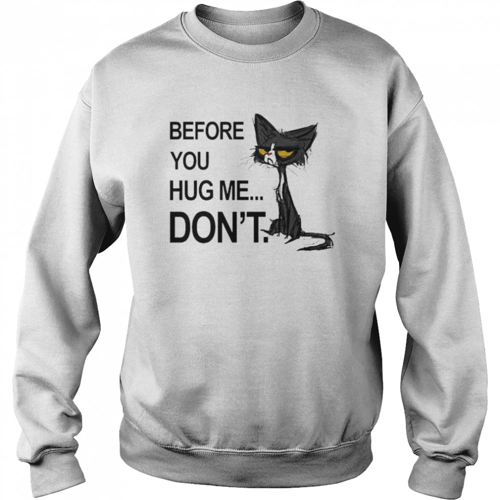 Black Cat before you hug me don’t  Unisex Sweatshirt