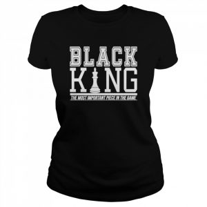 Black king the most important piece in the game unisex T- Classic Women's T-shirt