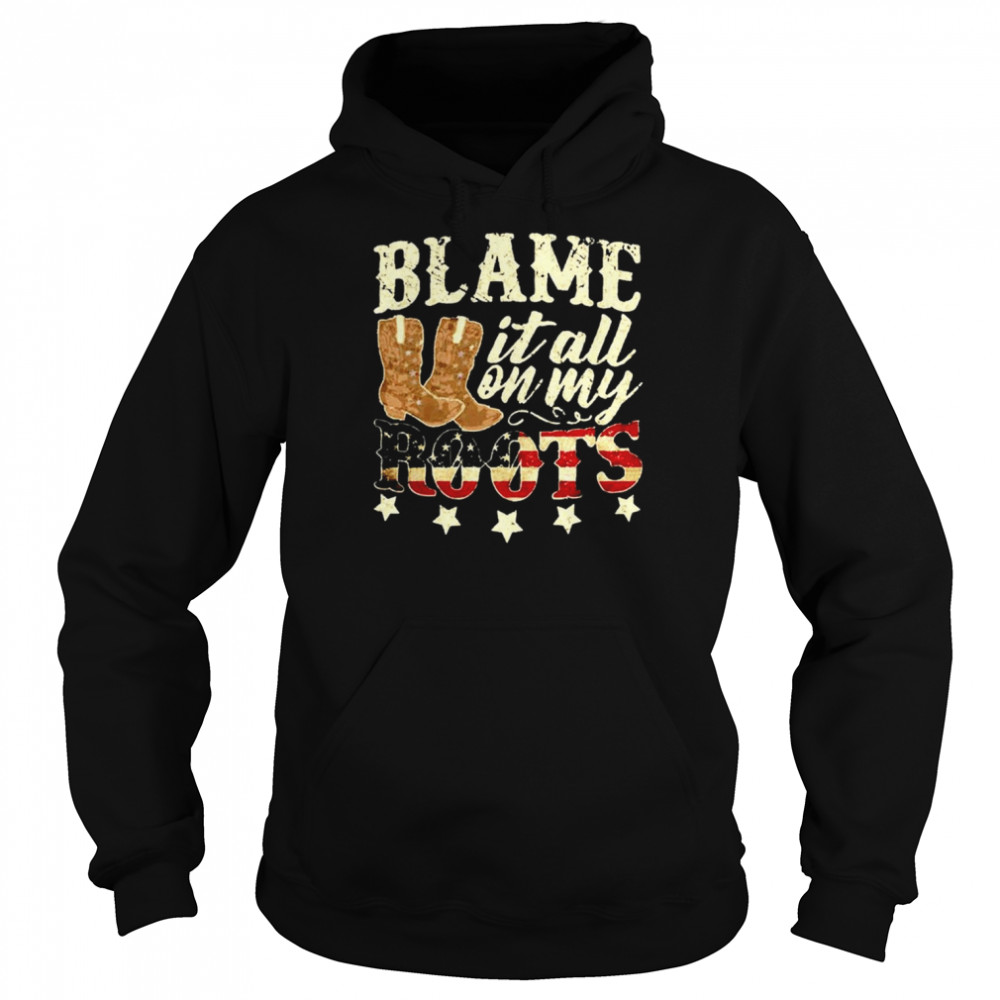 Blame it all on my roots  Unisex Hoodie