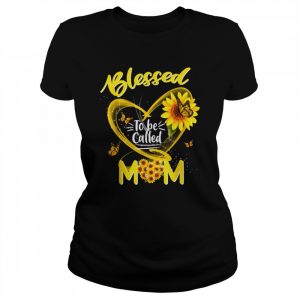 Blessed To Be Called Mom Cute Sunflower Mother’s DayShirt Shirt Classic Women's T-shirt