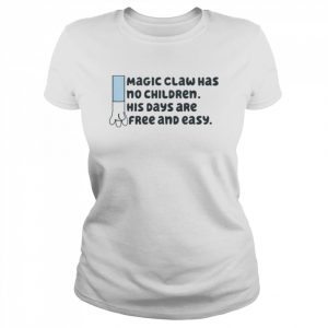 Bluey magic claw has no children his days are free and easy  Classic Women's T-shirt