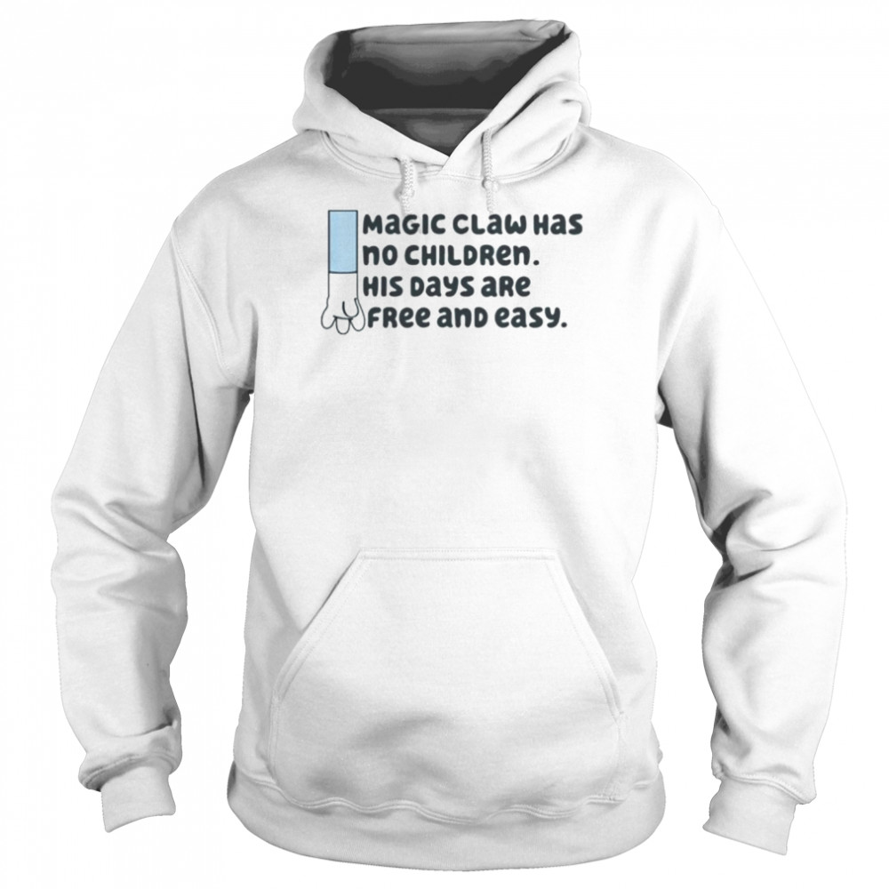 Bluey magic claw has no children his days are free and easy  Unisex Hoodie