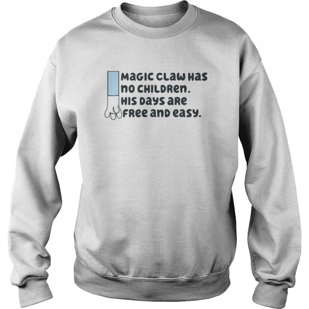 Bluey magic claw has no children his days are free and easy  Unisex Sweatshirt