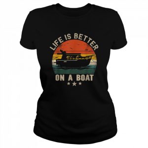 Boating Boat Captain Vintage Life Is Better On a BoatShirt Shirt Classic Women's T-shirt