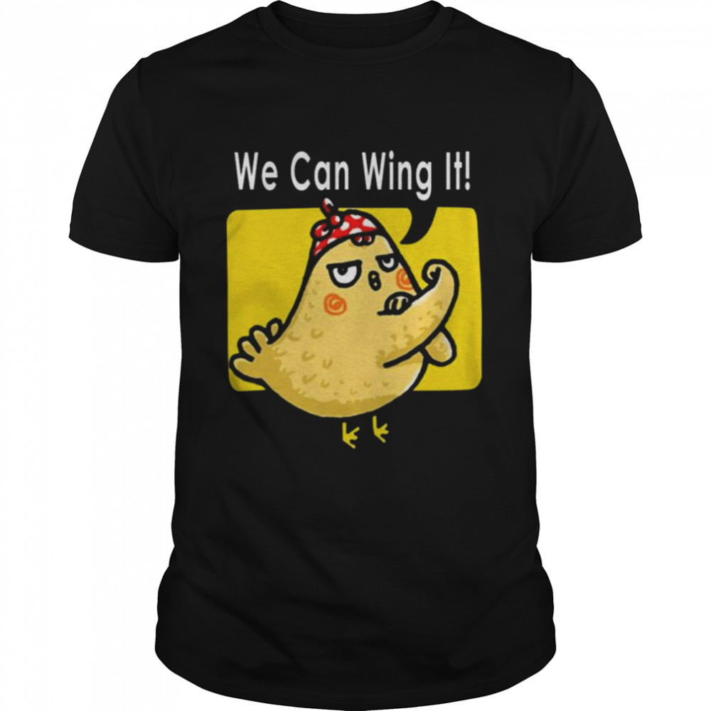 Bockbockbts we can wing it shirt