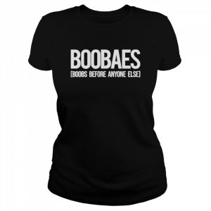 Boobaes boobs before anyone else  Classic Women's T-shirt