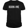 Born To Be Me T-Shirt Classic Men's T-shirt